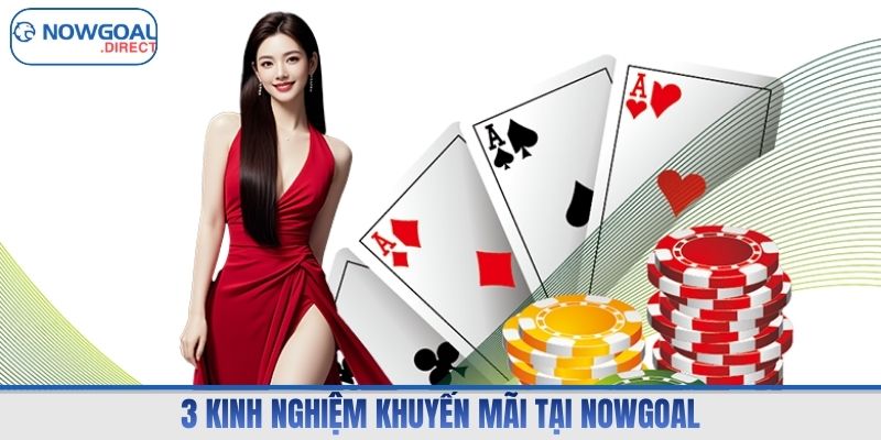 3 kinh nghiệm khuyến mãi tại Nowgoal