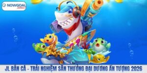 JL Bắn Cá – Trải Nghiệm Săn Thưởng Đại Dương Ấn Tượng 2026